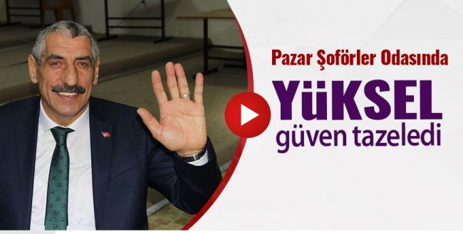 Pazar Şoförler Odası'nda Osman Yüksel güven tazeledi